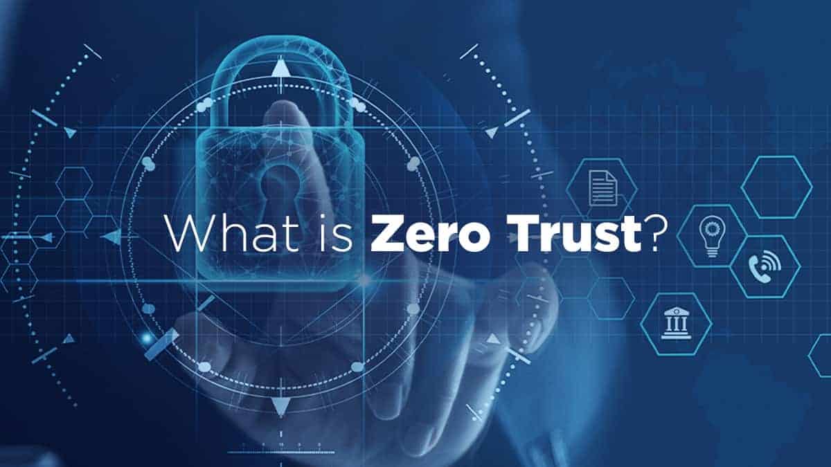 Understanding Zero Trust Security: Why "Never Trust, Always Verify" Matters